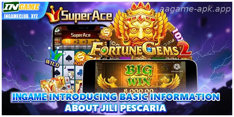 India Guide: AAGAME introducing basic information about Jili Pescaria for Indian players
