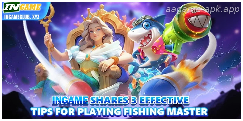 India Guide: AAGAME shares 3 effective tips for playing Fishing Master for Indian players