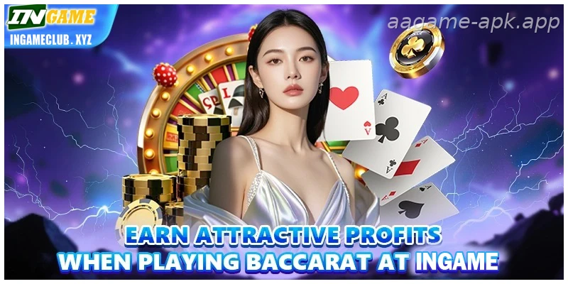 Earn high-value profits when playing Baccarat at AAGAME