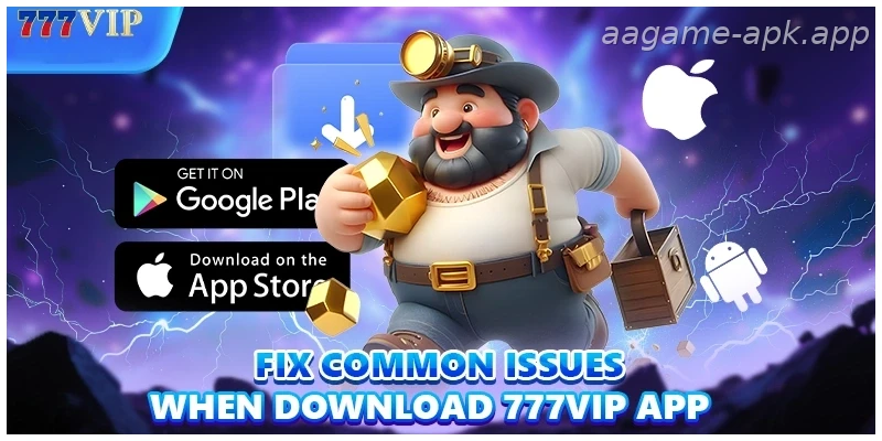 India Guide: Fix common issues when Download AAGAME App for Indian players