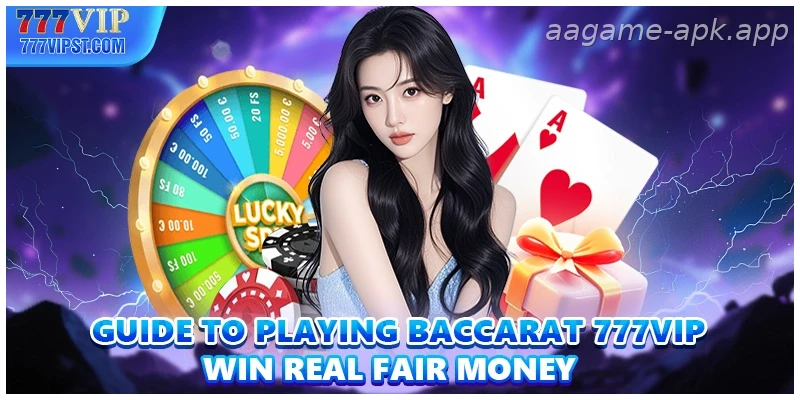Guide To Playing Baccarat AAGAME Win Real Fair Money