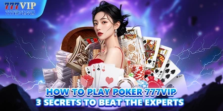 How To Play Poker AAGAME 3 Secrets To Beat The Experts